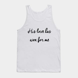 His love has won for me Tank Top